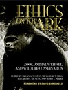 Ethics on the Ark (eBook): Zoos, Animal Welfare, and Wildlife Conservation